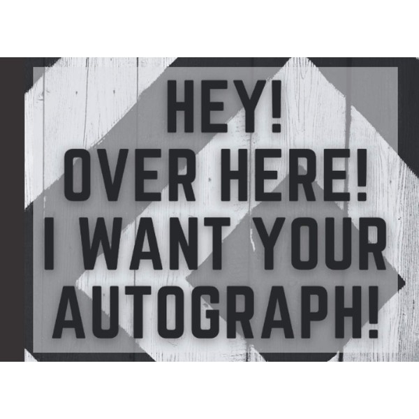 Hey Over here I want your autograph: Autograph Book |