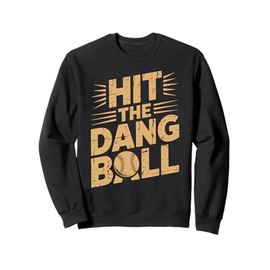 Hit The Dang Ball Vintage Trendy Baseball Funny Baseball Sweatshirt