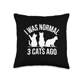 Cat Lover Was Normal 3 Cats Ago Funny Cat Mom Dad Gift Throw Pillow