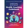 Coach Carol's Do-It-Yourself Health Coaching Guidebook