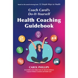 Coach Carol's Do-It-Yourself Health Coaching Guidebook