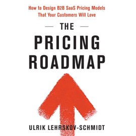 The Pricing Roadmap: How to Design B2B SaaS Pricing Models That Your Customers Will Love