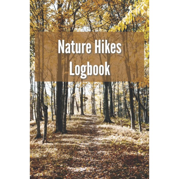 Nature Hikes Logbook: Walking, Hiking, and Personal Reflection Journal