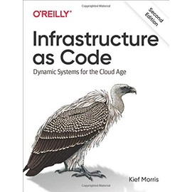 Infrastructure as Code: Dynamic Systems for the Cloud Age