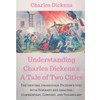 Understanding Charles Dickens's A Tale of Two Cities: A study