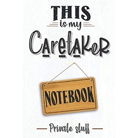 This is my caretaker notebook: Caretaker notebook or journal, funny caretaker gifts for men and women