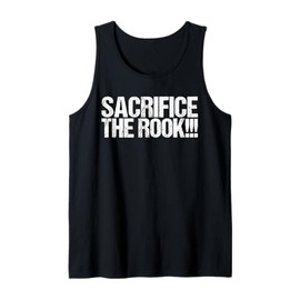 Sacrifice The Rook Funny Chess Shirt Tank Top