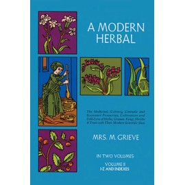 A Modern Herbal, Volume 2: The Medicinal, Culinary, Cosmetic and Economic Properties, Cultivation and Folk-Lore of Herbs, Grasses, Fungi Shrubs & Trees with All Their Modern Scientific Uses