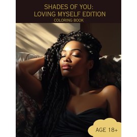 Shades of You: Loving Myself Edition: A Coloring Book About Self-Care for African-American Women