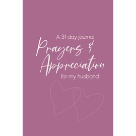 Prayers & Appreciation Journal for My Husband- 31 day journal | Marriage journal for women | Prayer Journal for wives: Christian women journal