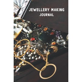 Jewellery Making Journal: Business Project Planner and Organizer for Jewelry Makers. Design Portfolio, Project Tracker & Ideas making journal notebook.