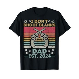 Funny New Dad Father's Day I Don't Shoot Blanks Est. 2024 T-Shirt