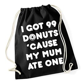 Hippowarehouse I got 99 donuts cause my mum ate one Drawstring Cotton School Gym Bag 37cm x 46cm, 12 litres