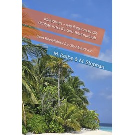 Malediven – wie findet man die richtige Insel für den Traumurlaub