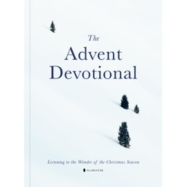 The Advent Devotional: Listening to the Wonder of the Christmas Season