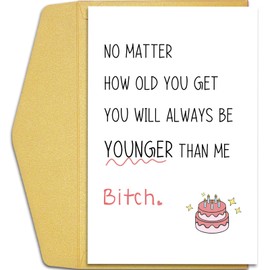 Qiliji Rude Birthday Card for Women, Funny Birthday Card for Bestie Friend, Snarky Birthday Card Younger Sister, You Always Be Younger Than Me Card