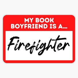 Book Boyfriend, Firefighter, Alpha Hero, Contemporary Romance Novel Reader, Name Tag, Minimalist Sticker Bumper Sticker Vinyl Decal 5"