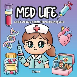 Med Life: A Bold and Easy Medical Themed Coloring Book: Medical Sciences Supplies and Instruments Coloring Book For Healthcare Workers