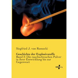 Geschichte der Explosivstoffe: Band 2: Die rauchschwachen Pulver in ihrer Entwicklung bis zur Gegenwart