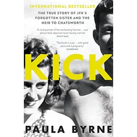 KICK: The True Story of Kick Kennedy, JFK’s Forgotten Sister, and the Heir to Chatsworth