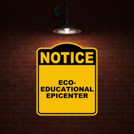 ECO-EDUCATIONAL EPICENTER Notice Yellow Black Aluminum Composite Sign 20 x 24 inches