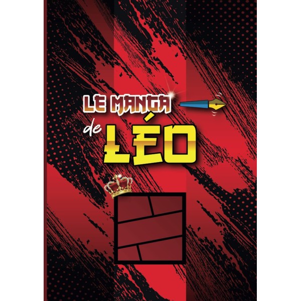 Le Manga de LÉO: Crée ta propre Bande Dessinée |