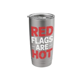 Red Flags Are Hot Toxic Relationship Warning Love --- Stainless Steel Insulated Tumbler