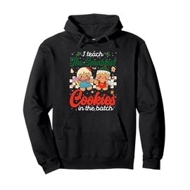 I Teach The Smartest Cookies In The Batch Christmas Teacher Pullover Hoodie