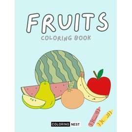 Fruitastic Fun! A Juicy Coloring Adventure for Kids Ages 3-8: Includes Apples, Bananas, Berries & More – Easy Coloring Pages for Toddlers, Preschoolers & Kindergarten Kids