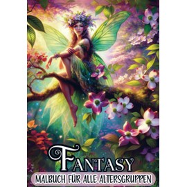 Malbuch für alle Altersgruppen - Fantasy: 25 Malvorlagen für stundenlange Entspannung