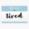 Hello I'M...Tired Sticker Outdoor Rated Vinyl Sticker Decal for Windows,