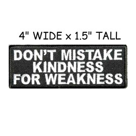 Don't Mistake My Kindness for Weakness Patch Iron-on Embroidered Applique for Clothing Vest, Sew-on Decorative Embroidery, Biker Badge Emblem, Sarcastic Funny Sayings, Motorcycle Jacket, Punk Humor