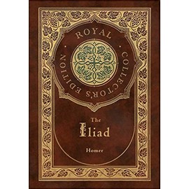 The Iliad (Royal Collector's Edition) (Case Laminate Hardcover with Jacket)