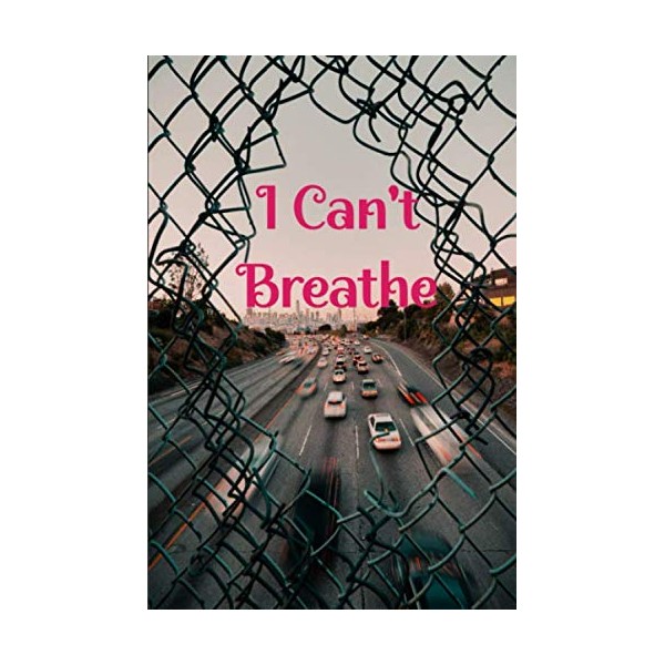 I Can't Breathe: I Can't Breath, BLM, Black Lives Matter