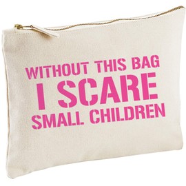 Lolmugs Without This I Scare Small Children Make-up Bag 100% Cotton, 22x16cm, Secret Santa Gifts, Stocking Fillers for Her Friend Wife Women