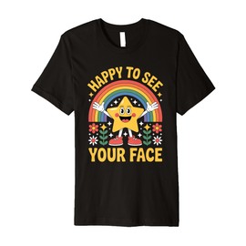 Happy to See Your Face Premium T-Shirt
