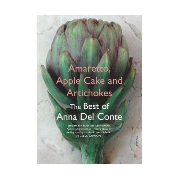 Amaretto, Apple Cake and Artichokes : The Best of Anna Del Conte