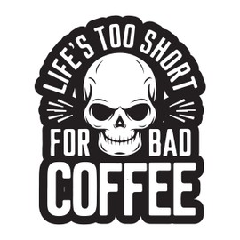 STICKY DUDE Coffee Sticker, Life's Too Short Coffee, 4 inches - Yeti Cup Vinyl Waterproof Decal Car Laptop Wall Window Bumper Sticker (Short)