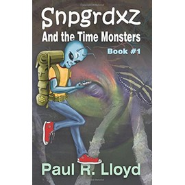 Sngrdxz and the Time Monsters: Book 1 of the Snpgrdxz Series