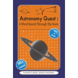 Astronomy Quest: A Word Search Through The Stars: Word Searches with Easy to Read Print about Astronomy, Galaxy, Stars and More | 6x9 inches, 110 ... for Vacations, Holidays and free Times.