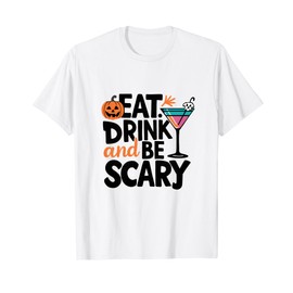Eat Drink And Be Scary T-Shirt