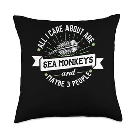 Sea Monkey Graphic - All I Care About Are Sea Monkeys! Throw Pillow