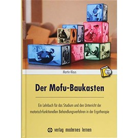Der Mofu-Baukasten: Ein Lehrbuch für das Studium und den Unterricht der motorisch-funktionellen Behandlungsverfahren in der Ergotherapie