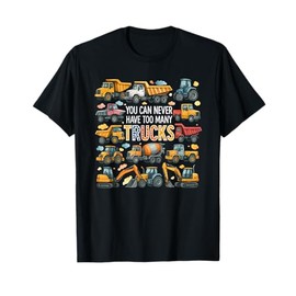 You Can Never Have Too Many Trucks Boys Construction Trucks T-Shirt