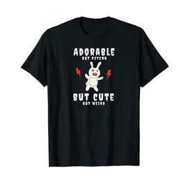 Adorable But Psycho But Cute But Weird Bunny Funny T-Shirt, black