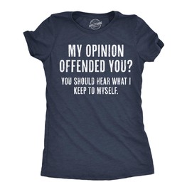 Womens My Opinion Offended You? Crazy Saying Hilarious Joke for Him Funny T Shirts Sarcastic Tops for Women Women's Novelty Tees Navy - M