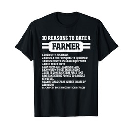 10 Reasons to date a Farmer, Funny Farming Humor for Men T-Shirt