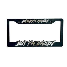 DADDIES MONEY BUT IM DADDY LICENSE PLATE FRAME 3D Molded Cover with Reflective Letters - Quantity: Single