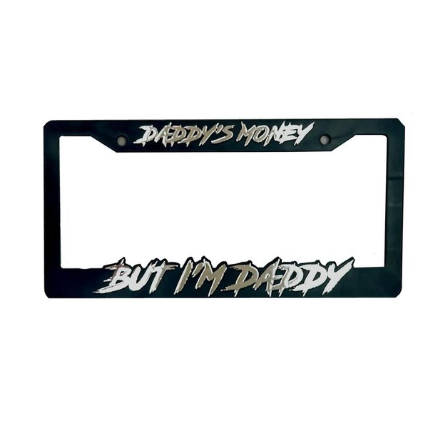 DADDIES MONEY BUT IM DADDY LICENSE PLATE FRAME 3D Molded