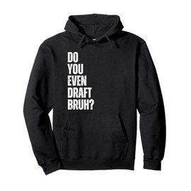 Do You Even Draft Bruh Anti Auto Fantasy Football Sports Pullover Hoodie